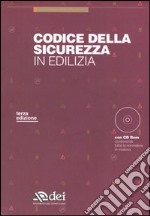 Codice della sicurezza in edilizia. Con CD-ROM libro