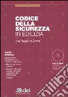 Codice della sicurezza in edilizia e sui luoghi di lavoro. Con CD-ROM libro