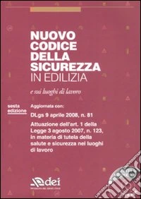 Nuovo codice della sicurezza in edilizia e sui luoghi di lavoro. Con CD-ROM libro