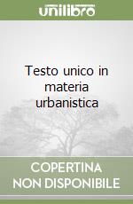 Testo unico in materia urbanistica libro