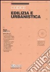 Edilizia e urbanistica. Codice. Con CD-ROM libro
