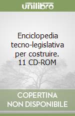 Enciclopedia tecno-legislativa per costruire. 11 CD-ROM libro