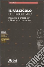 Il fascicolo del fabbricato. Procedura e pratica per i fabbricati in condominio. Con CD-ROM libro