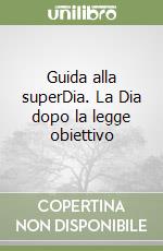 Guida alla superDia. La Dia dopo la legge obiettivo