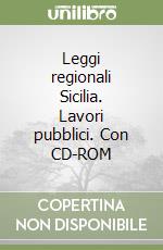 Leggi regionali Sicilia. Lavori pubblici. Con CD-ROM libro