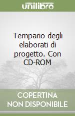 Tempario degli elaborati di progetto. Con CD-ROM libro