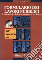 Formulario dei lavori pubblici. Guida operativa dalla programmazione al collaudo. Con CD-ROM libro