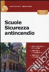 Scuole. Sicurezza antincendio libro di Consorti Luciano Mobilia Nicola