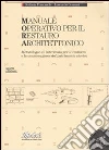 Manuale operativo per il restauro architettonico. Metodologie di intervento per il restauro e la conservazione del patrimonio storico. Con CD-ROM libro di Franceschi Stefania Germani Leonardo