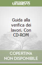 Guida alla verifica dei lavori. Con CD-ROM
