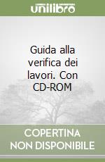 Guida alla verifica dei lavori. Con CD-ROM libro