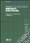 Progetti e calcoli di impianti con Excel. Adduzione e scarico acque, ventilazione. Con CD-ROM libro