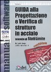 Guida alla progettazione e verifica di strutture in acciaio secondo gli Stati Limite. Introduzione all'Eurocodice 3. Con CD-ROM libro