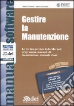 Gestire la manutenzione. Le tre fasi previste dalla Merloni: programma, manuale di manutenzione, manuale d'uso. Con CD-ROM libro