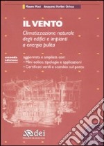 Il vento. Climatizzazione naturale degli edifici e impianti a energia pulita. Con CD-ROM libro