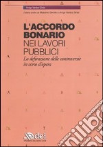 L'accordo bonario nei lavori pubblici. La definizione delle controversie in corso d'opera libro