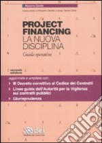 Project financing. La nuova disciplina. Guida operativa