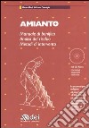 Amianto. Manuale di bonifica. Analisi del rischio. Metodi di intervento. Con CD-ROM libro