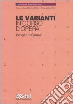 Le varianti in corso d'opera. Esempi e casi pratici libro