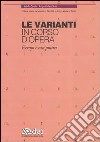 Le varianti in corso d'opera. Esempi e casi pratici libro