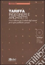 Tariffa ingegneri e architetti. Con il software per il calcolo degli onorari per le opere pubbliche e private. Con CD-ROM libro