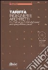 Tariffa ingegneri e architetti. Con il software per il calcolo degli onorari per le opere pubbliche e private. Con CD-ROM libro