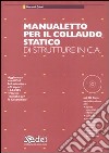 Manualetto per il collaudo statico di strutture in c.a. Con CD-ROM libro