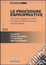 Le procedure espropriative. Tutte le fasi spiegate per schemi, con relativi commenti, dottrina e giurisprudenza. Con CD-ROM libro