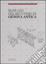 Manuale del recupero di Genova antica. Con CD-ROM libro