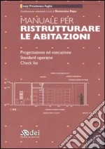 Manuale per ristrutturare le abitazioni. Progettazione ed esecuzione. Standard operativi. Check list. Ediz. illustrata. Con CD-ROM libro