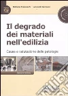 Il degrado dei materiali nell'edilizia. Cause e valutazioni delle patologie. Con CD-ROM libro