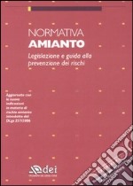 Normativa amianto. Legislazione e guida alla prevenzione dei rischi libro