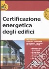 Certificazione energetica degli edifici. Con CD-ROM libro