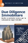 Due diligence immobiliare. Analisi e controllo tecnico per la valutazione degli immobili libro