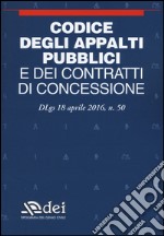 Codice degli appalti pubblici e dei contratti di concessione. Dlgs 18 aprile 2016 n. 50 libro