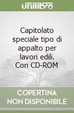 Capitolato speciale tipo di appalto per lavori edili. Con CD-ROM libro