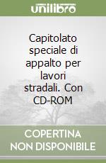 Capitolato speciale di appalto per lavori stradali. Con CD-ROM libro