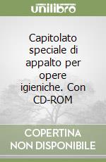 Capitolato speciale di appalto per opere igieniche. Con CD-ROM libro