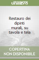 Restauro dei dipinti murali, su tavola e tela libro