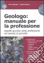 Geologo: manuale per la professione. Aspetti giuridici della professione ed esempi di parcella. Con CD-ROM libro