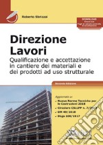 Direzione lavori. Qualificazione ed accettazione in cantiere dei materiali e dei prodotti ad uso strutturale libro