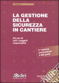La gestione della sicurezza in cantiere. Con CD-ROM