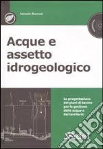 Acque e assetto idrogeologico. Con CD-ROM libro