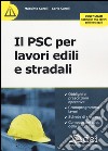 Il PSC per lavori edili e stradali. Con aggiornamento online libro