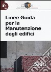 Linee guida per la manutenzione degli edifici libro di Comitato nazionale italiano per la manutenzione (cur.)