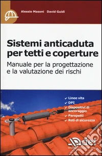 Sistemi anticaduta per tetti e coperture. Manuale per la progettazione e la valutazione dei rischi libro