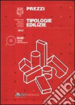 Prezzi tipologie edilizie 2012. Con CD-ROM