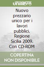 Nuovo prezzario unico per i lavori pubblici. Regione Sicilia 2009. Con CD-ROM libro