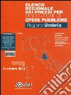 Elenco regionale dei prezzi per l'esecuzione di opere pubbliche ottobre 2014. Regione Umbria. Con aggiornamento online libro