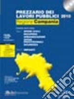 Prezzario dei lavori pubblici 2010. Regione Campania. Con CD-ROM libro